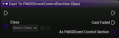 Cast To FMODEventControlSection Class